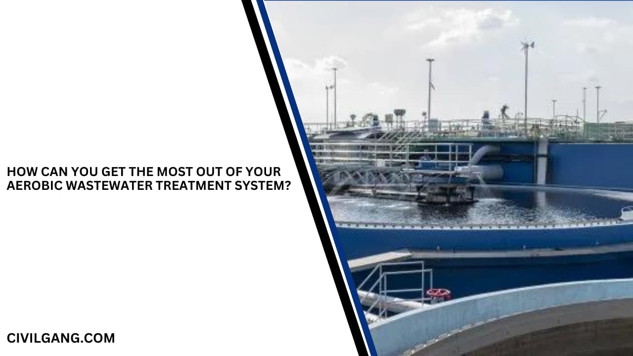 How Can You Get the Most Out of Your Aerobic Wastewater Treatment System?