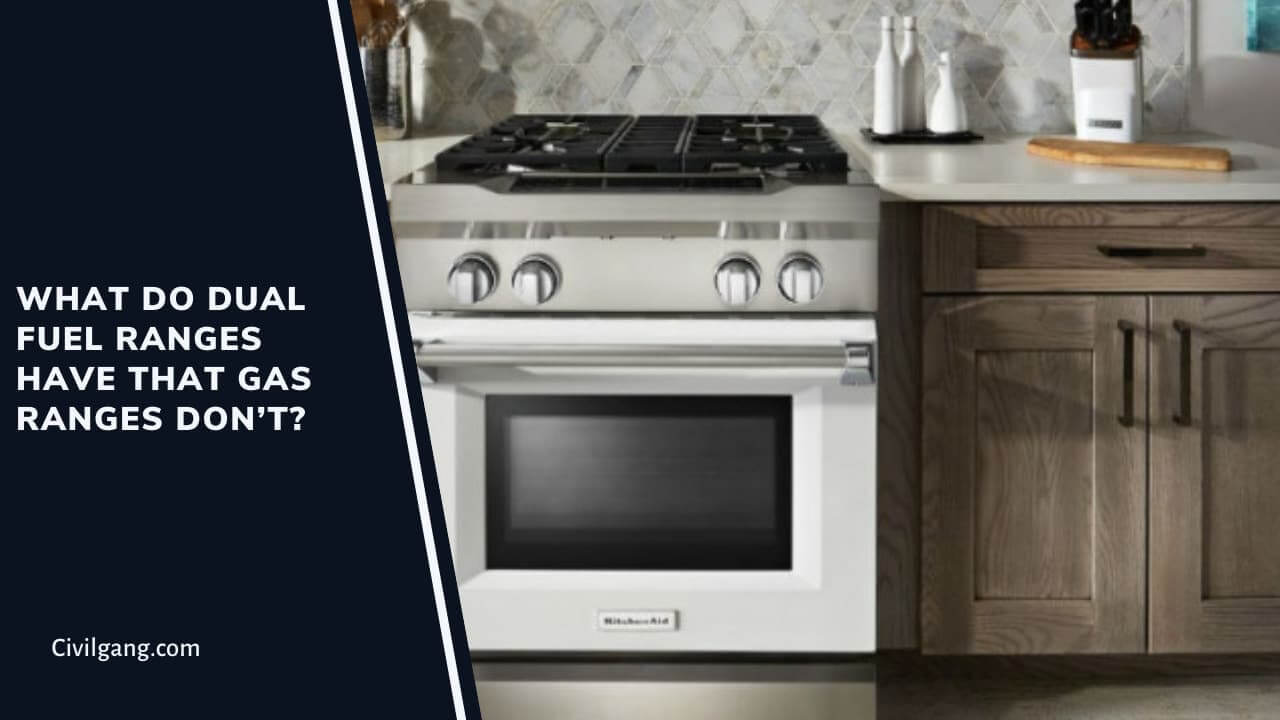 What Do Dual Fuel Ranges Have That Gas Ranges Don’t?