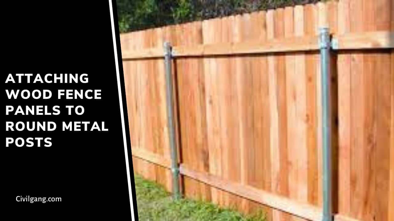 Attaching Wood Fence Panels to Round Metal Posts