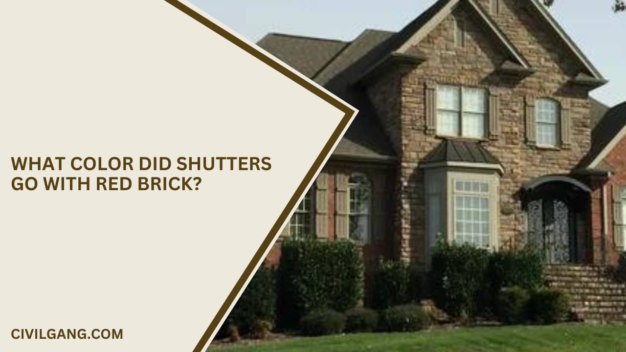 What Color did Shutters Go with Red Brick?