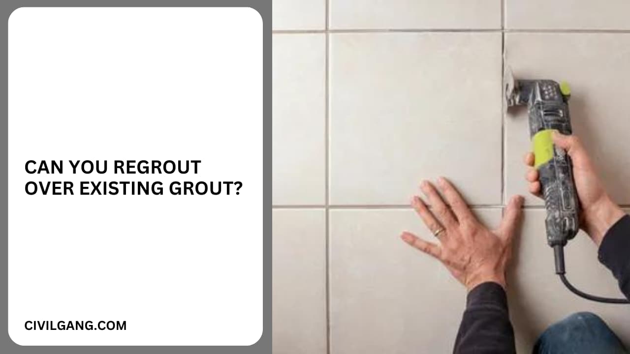 Can You Regrout Over Existing Grout?