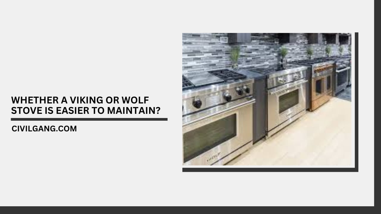 Whether a Viking or Wolf Stove Is Easier to Maintain?