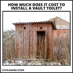How Much Does It Cost To Install A Vault Toilet?