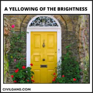A Yellowing of the Brightness