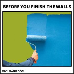 Before You Finish the Walls