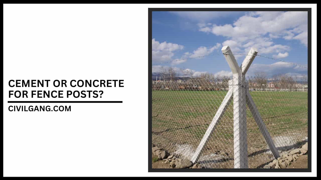 Cement Or Concrete For Fence Posts?