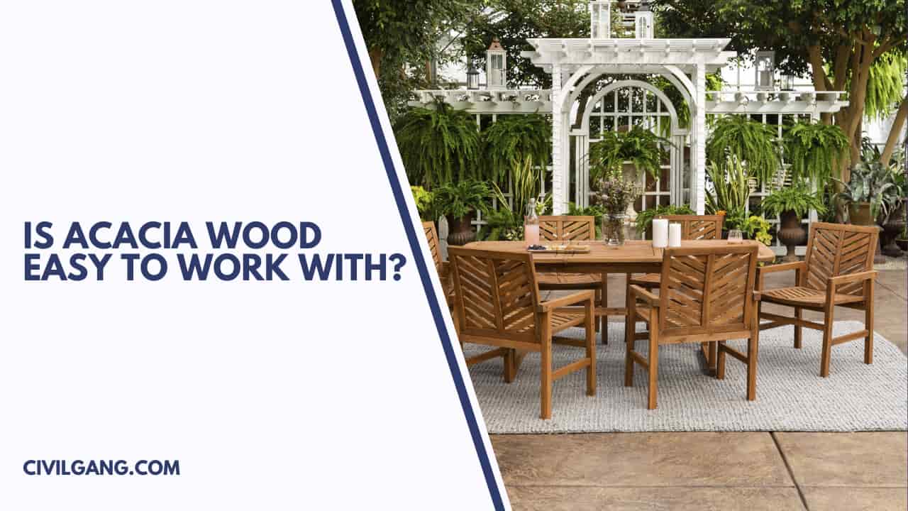 Is Acacia Wood Easy to Work With?