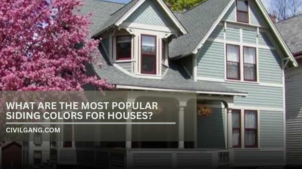 What Are the Most Popular Siding Colors for Houses?