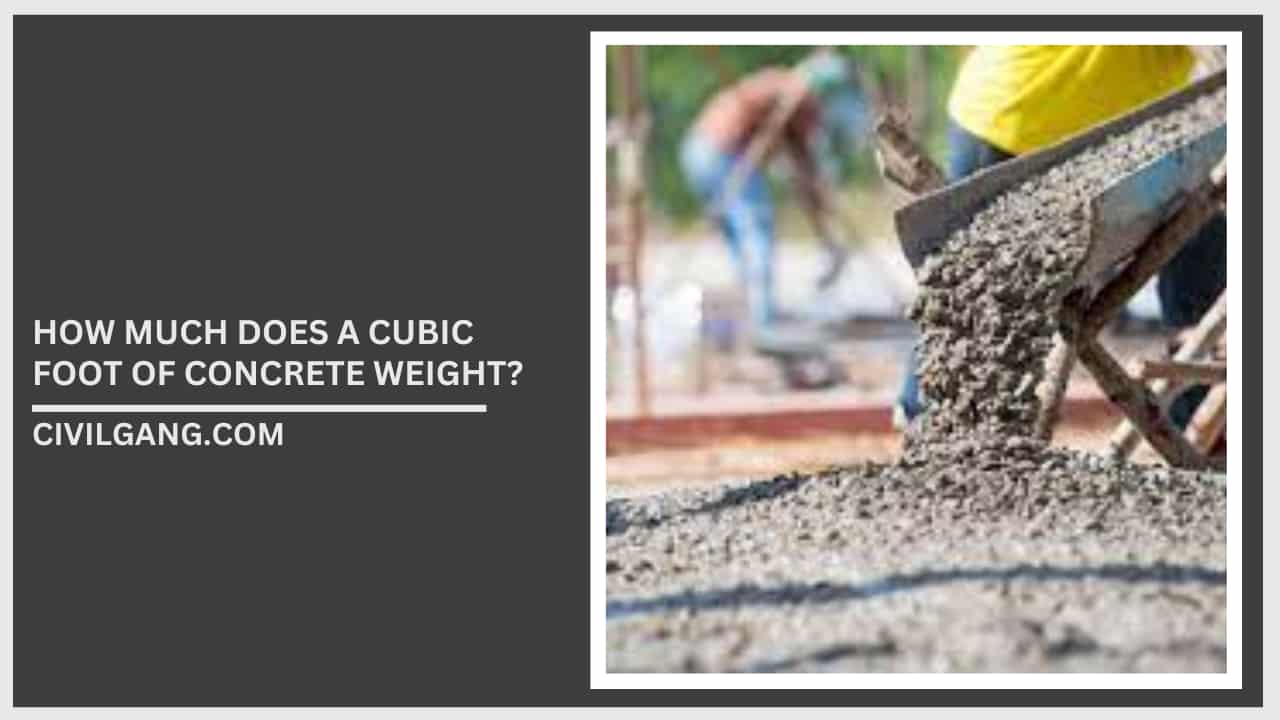 How Much Does a Cubic Foot of Concrete Weight?