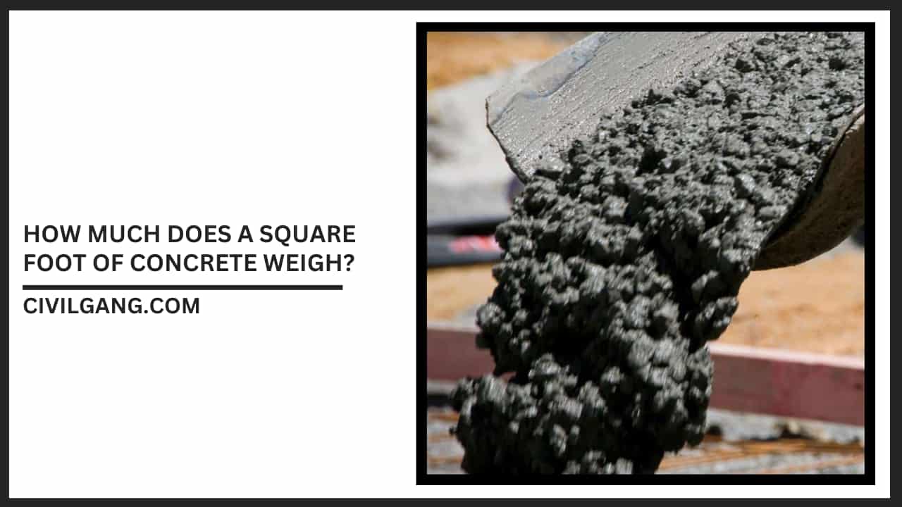 How Much Does a Square Foot of Concrete Weigh?