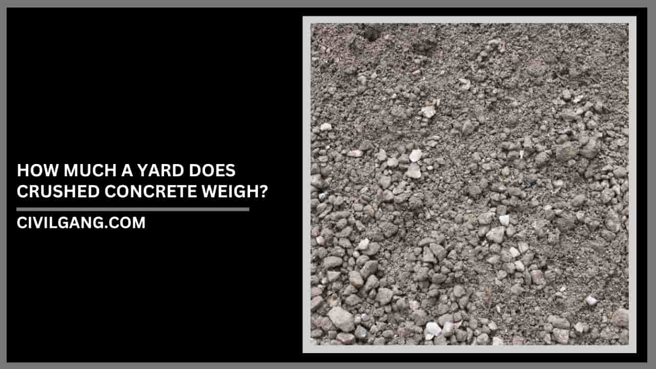 How Much a Yard Does Crushed Concrete Weigh?