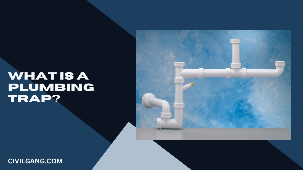 What Is a Plumbing Trap?
