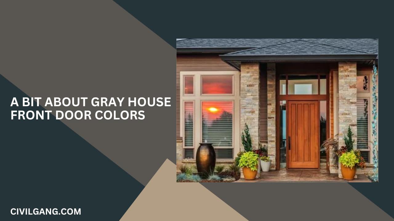 A Bit About Gray House Front Door Colors