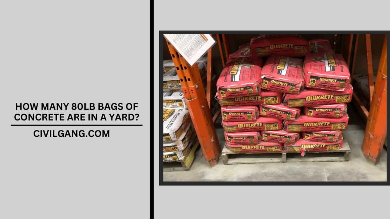 How Many 80lb Bags Of Concrete Are In A Yard?