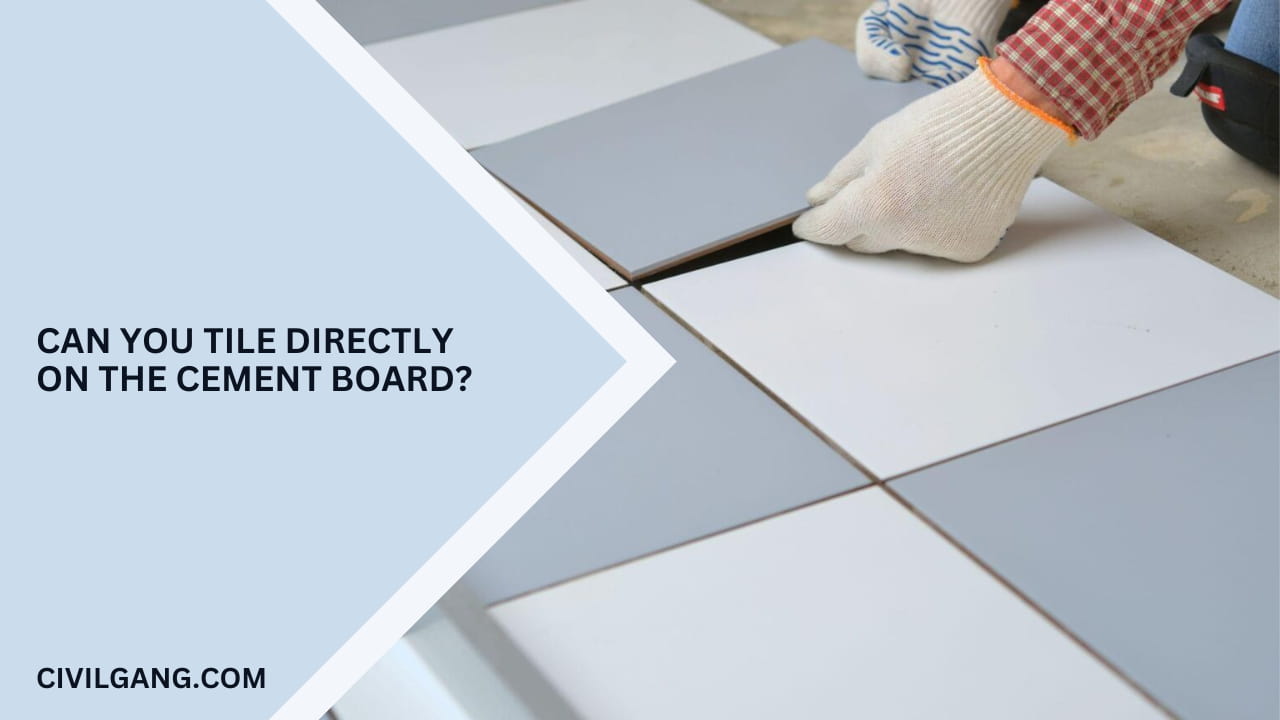 Can You Tile Directly on the Cement Board?