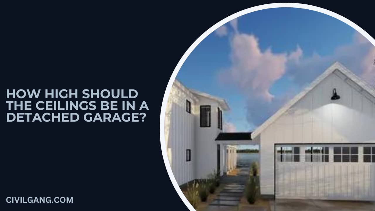 How High Should the Ceilings Be in a Detached Garage?