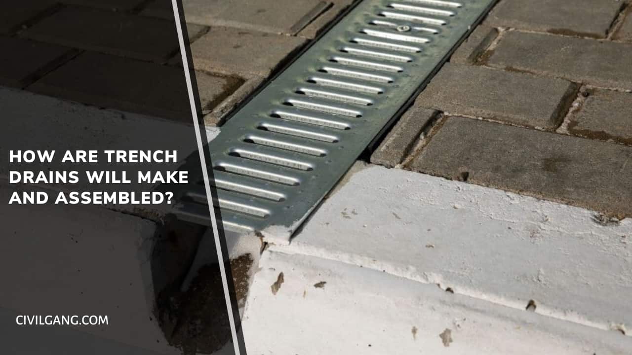 How are Trench Drains Will Make and Assembled