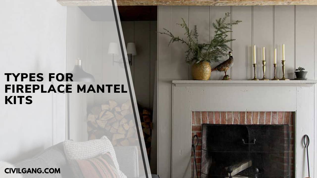 Types for fireplace mantel kits