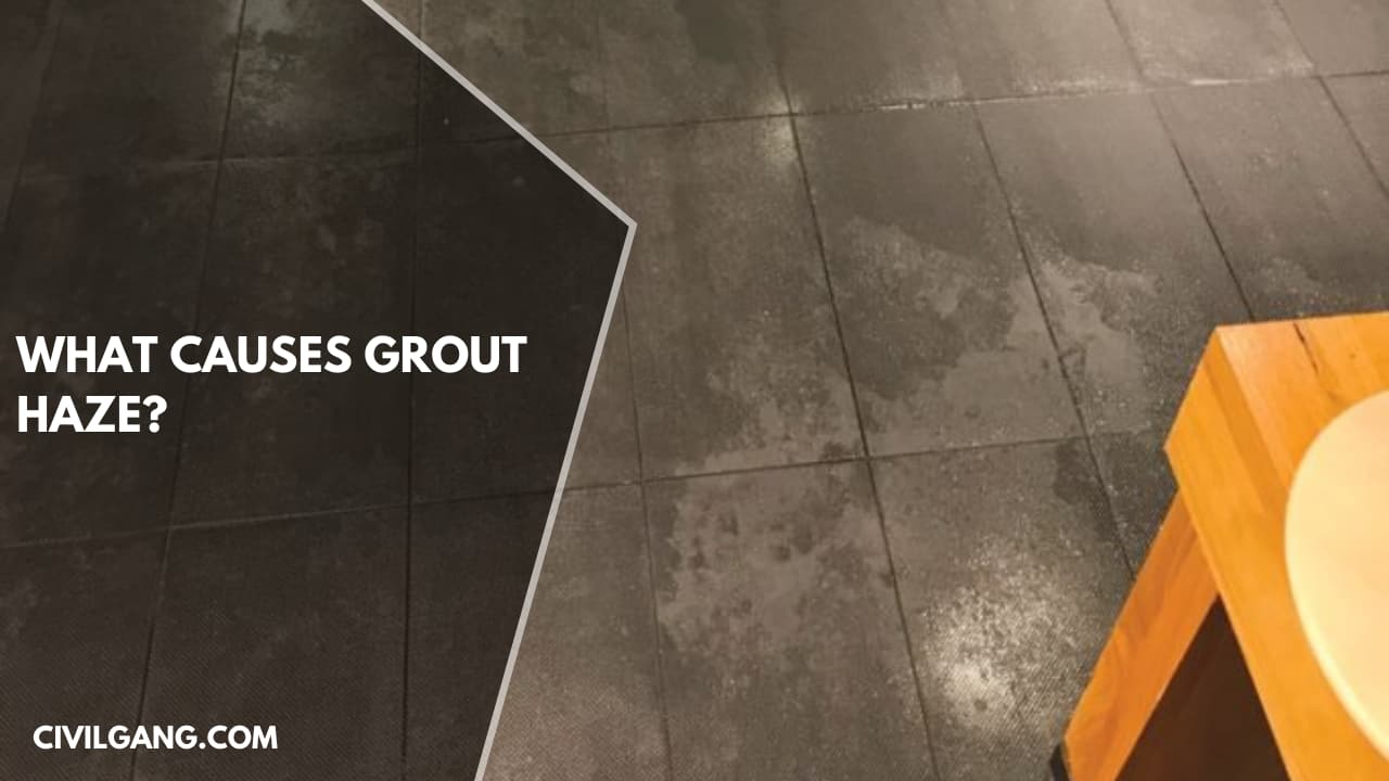 What Causes Grout Haze?