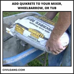 Add Quikrete to Your Mixer, Wheelbarrow, or Tub