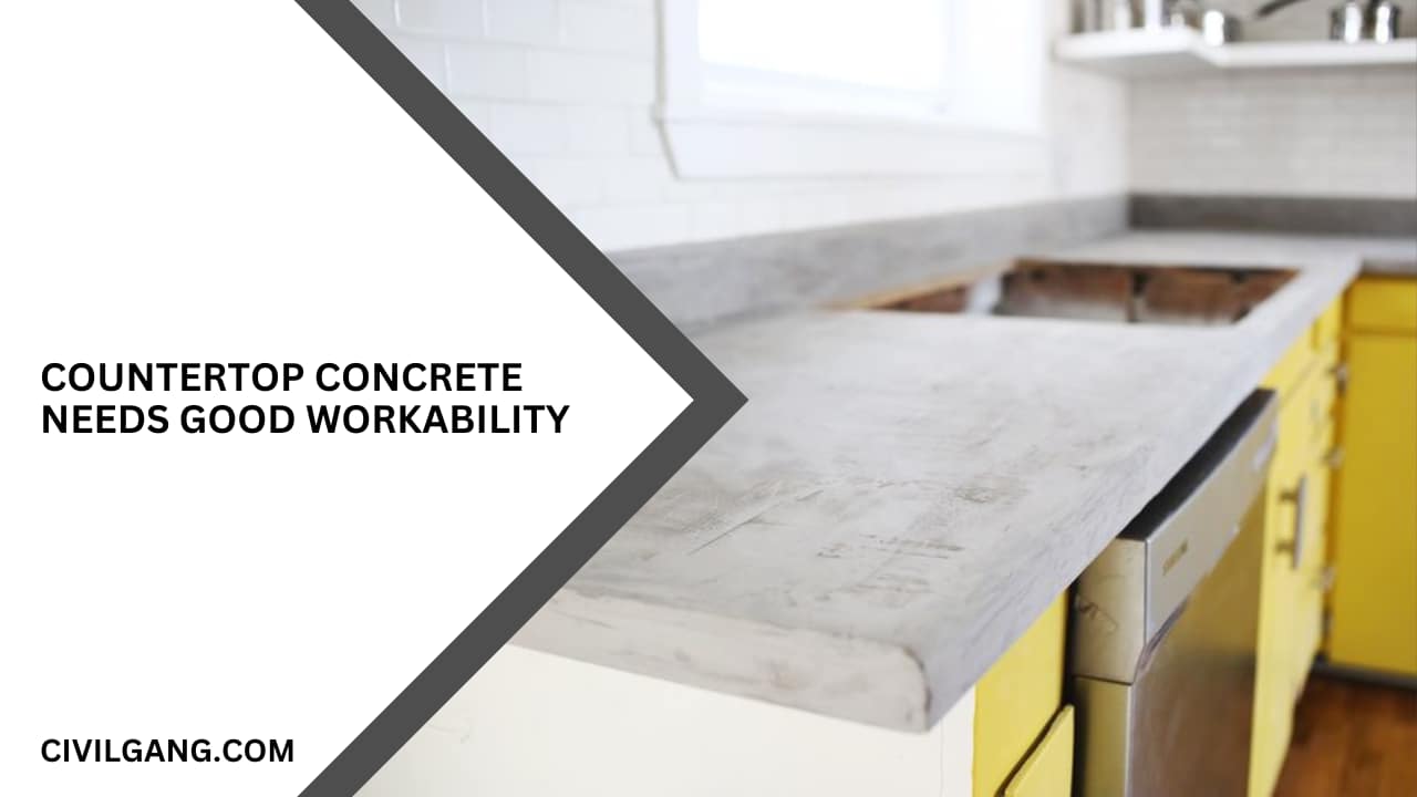Countertop Concrete Needs Good Workability