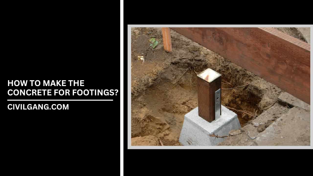 How to Make the Concrete for Footings?