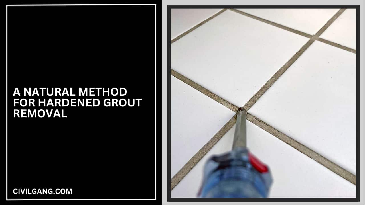 A Natural Method for Hardened Grout Removal