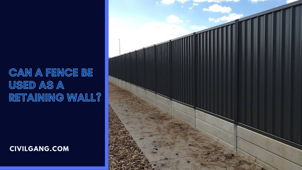 Can A Fence Be Used as A Retaining Wall?