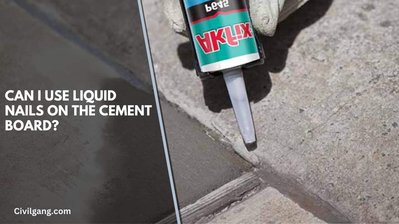 Can I Use Liquid Nails on the Cement Board