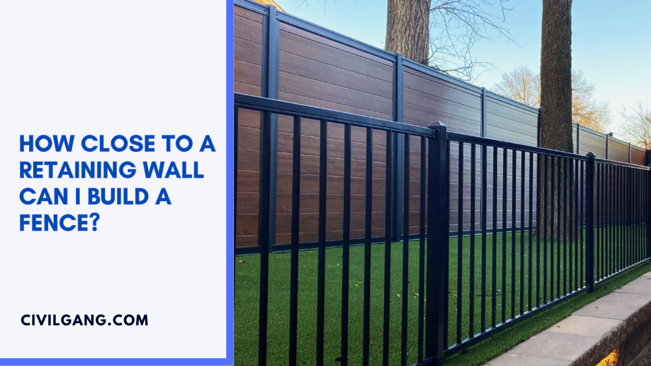 How Close to A Retaining Wall Can I Build a Fence?
