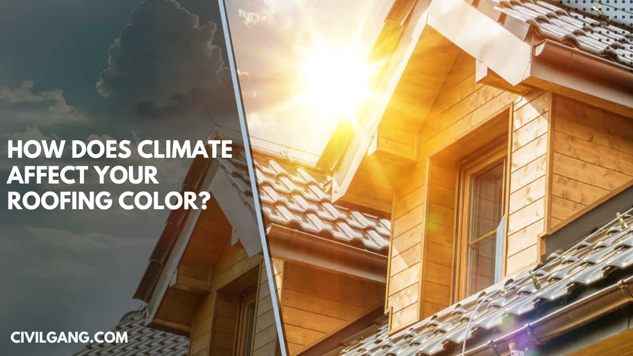 How Does Climate Affect Your Roofing Color