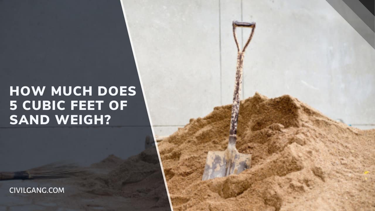 How Much Does 5 Cubic Feet Of Sand Weigh?