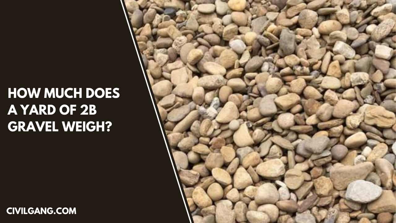 How Much Does a Yard of 2b Gravel Weigh