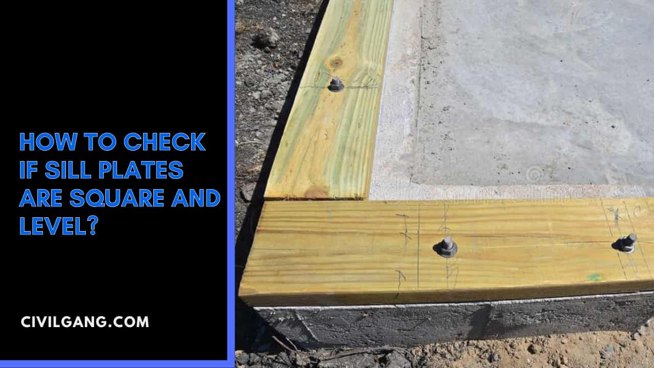 How to Check If Sill Plates Are Square and Level?
