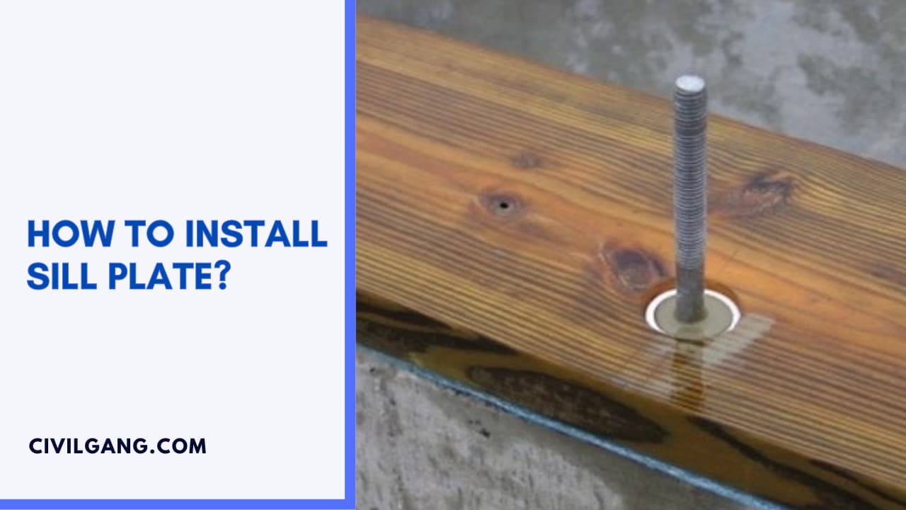 How to Install Sill Plate?