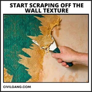 Start Scraping Off the Wall Texture