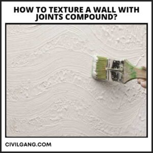 How to Texture a Wall with Joints Compound?