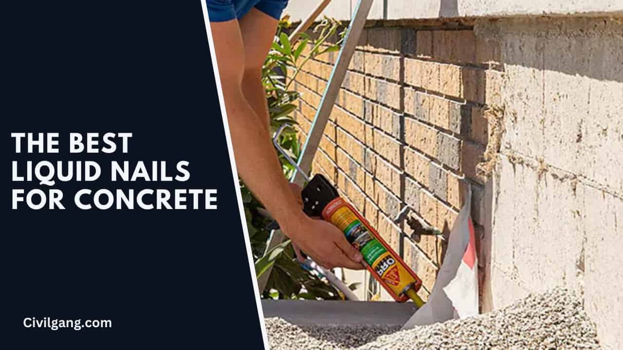 The Best Liquid Nails for Concrete
