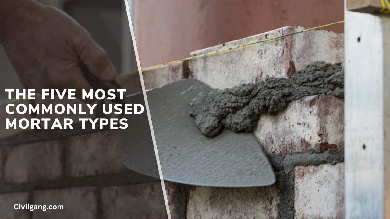 The Five Most Commonly Used Mortar Types