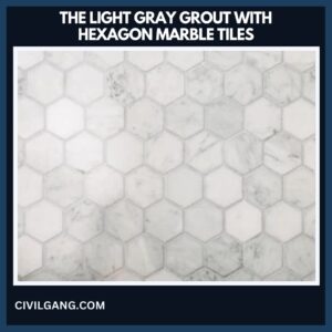 The Light Gray Grout with Hexagon Marble Tiles