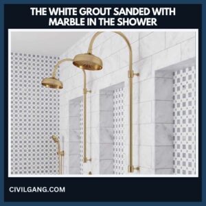 The White Grout Sanded with Marble in the Shower