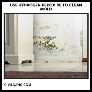 Use Hydrogen Peroxide To Clean Mold