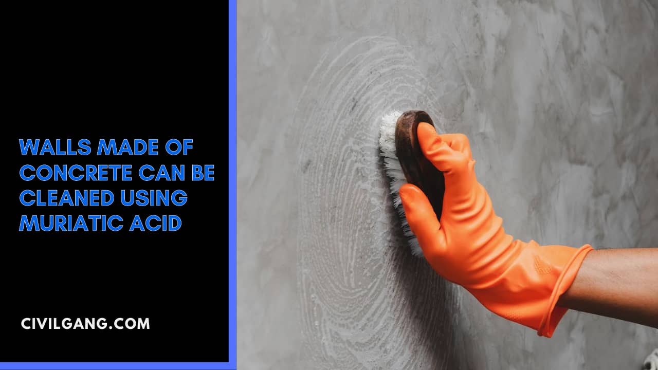 Walls Made of Concrete Can Be Cleaned Using Muriatic Acid