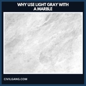 Why Use Light Gray with a Marble