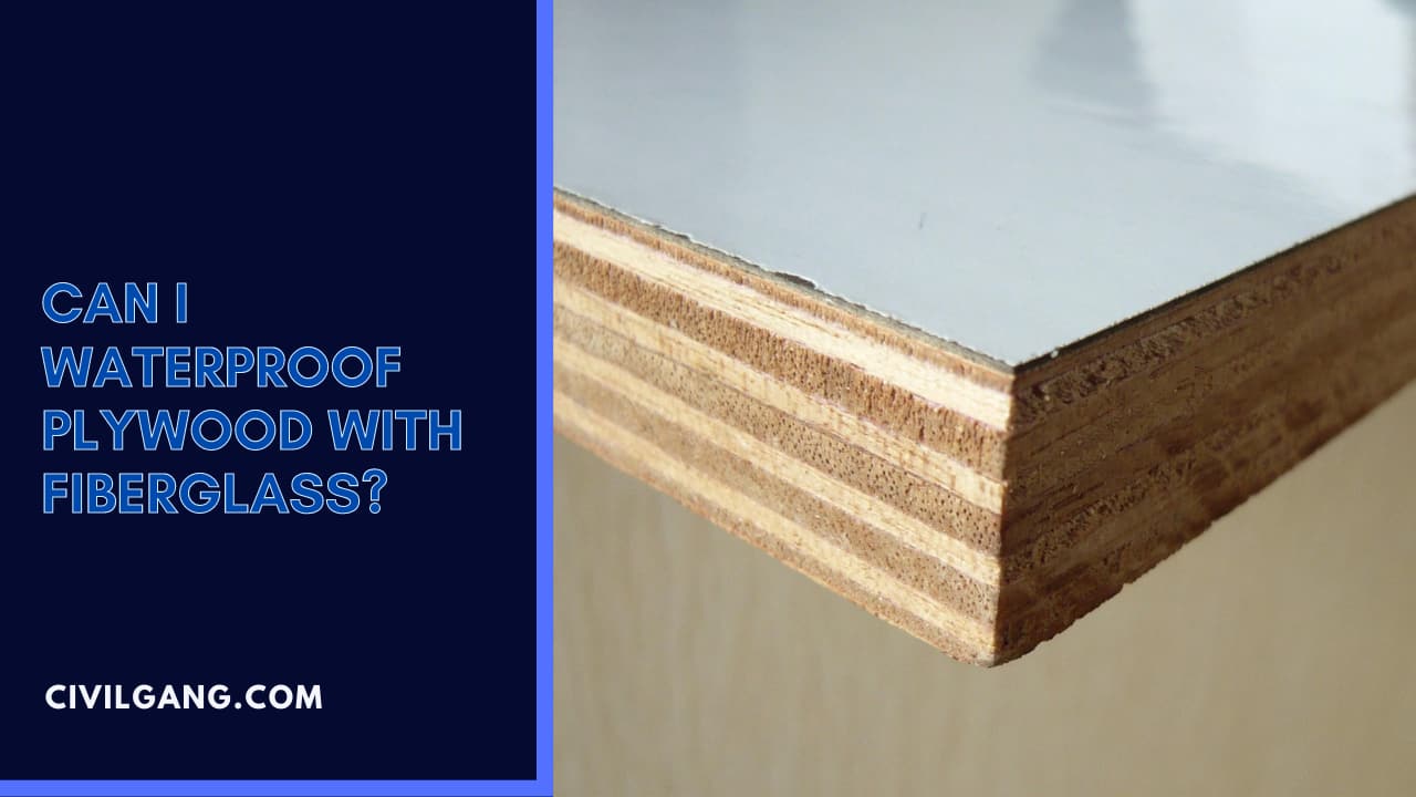 Can I Waterproof Plywood With Fiberglass?
