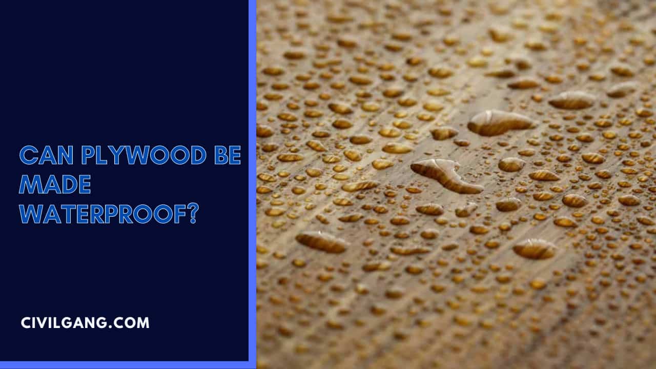 Can Plywood Be Made Waterproof?