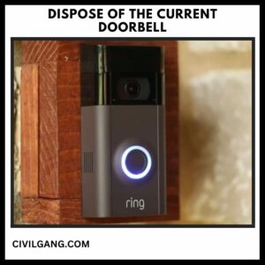 Dispose of the Current Doorbell