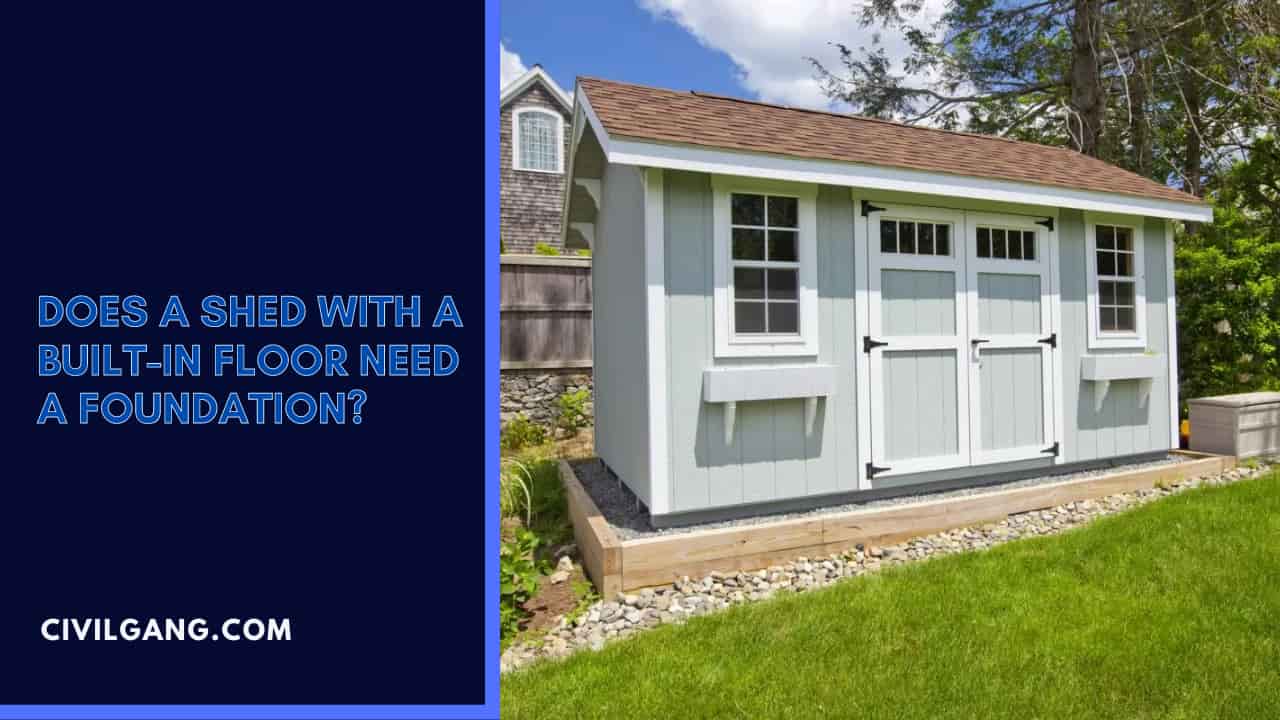 Does a Shed with a Built-In Floor Need a Foundation?