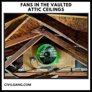 Fans in the Vaulted Attic Ceilings