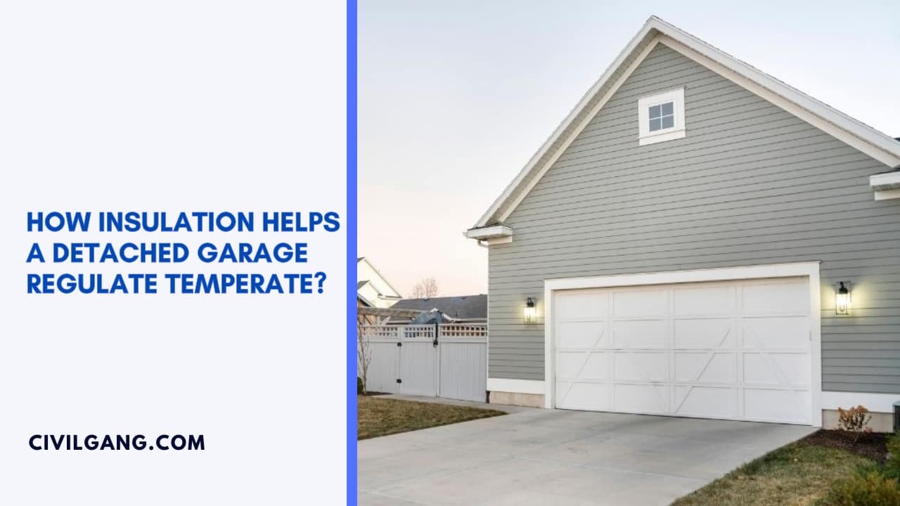 How Insulation Helps A Detached Garage Regulate Temperate?
